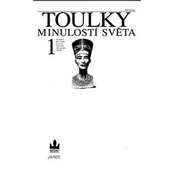 Toulky minulostí světa 1: Od počátků dějin člověka po rozvrat velkých říší v Mezopotámii a Egyptě (80-7214-237-2)