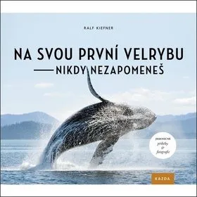 Na svou první velrybu - nikdy nezapomeneš (978-80-88316-36-7)