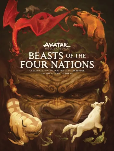 Beasts of the Four Nations: Creatures from Avatar: The Last Airbender and The Legend of Korra - Michael Dante DiMartino, Bryan Konietzko