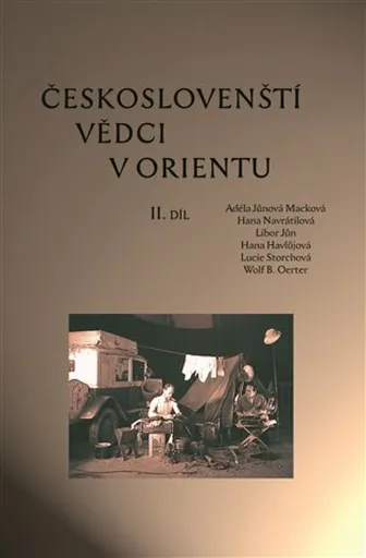 Českoslovenští vědci v Orientu - Wolf B. Oerter, Adéla Jůnová Macková, Libor Jůn, Lucie Storchová, Hana Havlůjová, Hana Navrátilová