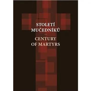 Století mučedníků (978-80-907989-8-4)
