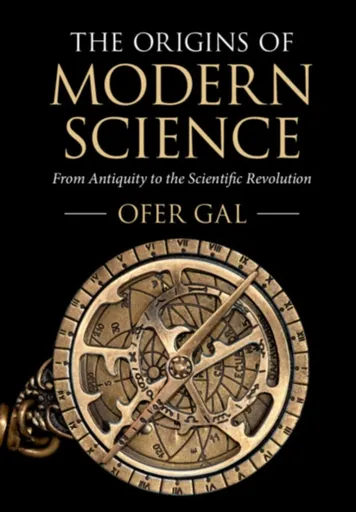 The Origins of Modern Science - Ofer  Gal