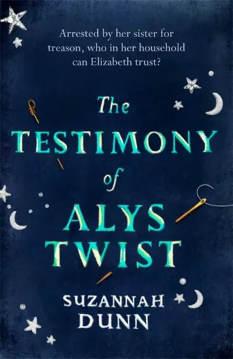 The Testimony of Alys Twist - Dunn Suzannah