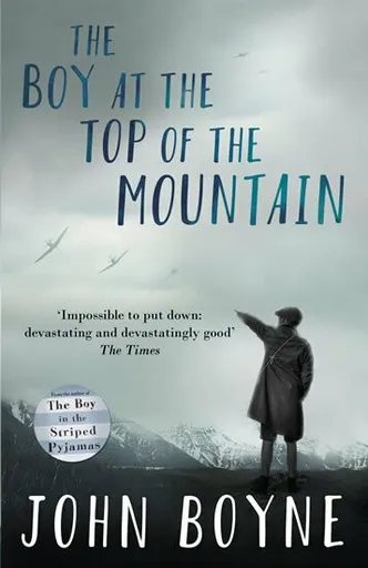 The Boy at the Top of the Mountain - John Boyne