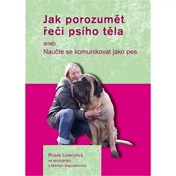 Jak porozumět řeči psího těla: aneb Naučte se komunikovat jako pes (978-80-7428-241-6)