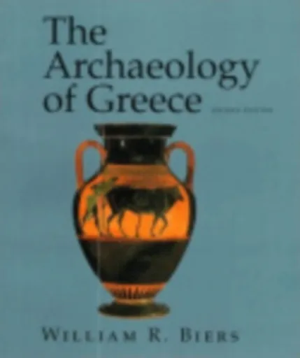 The Archaeology of Greece - William R. Biers