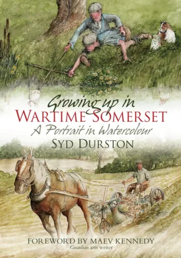 Growing Up in Wartime Somerset - Syd Durston