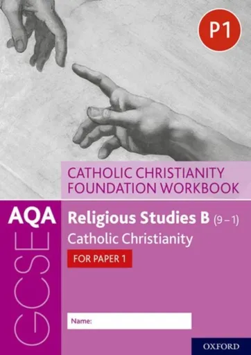 AQA GCSE Religious Studies B (9-1): Catholic Christianity Foundation Workbook - Peter Smith, Ann Clucas
