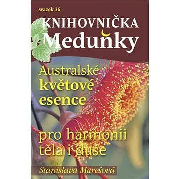 Knihovnička Meduňky KM36 Australské květové esence - Stanislava Marešová (999-00-036-6092-3)