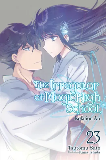 The Irregular at Magic High School, Vol. 23 (light novel) - Kana Ishida, Tsutomu Sato, Kenia Hara