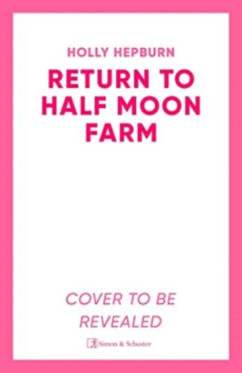 Return to Half Moon Farm - Holly Hepburn