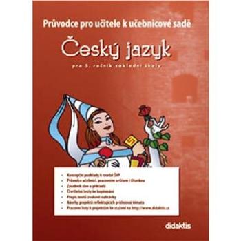 Průvodce pro učitele k učebnicové sadě ČJ pro 5. ročník ZŠ (978-80-7358-088-9)