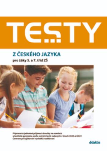 Testy z českého jazyka pro žáky 5. a 7. tříd ZŠ - Petra Adámková, Šárka Dohnalová, Markéta Buchtová