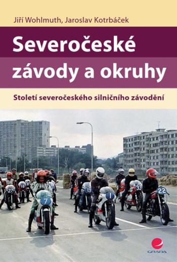 Severočeské závody a okruhy - Jiří Wohlmuth, Jaroslav Kotrbáček - e-kniha