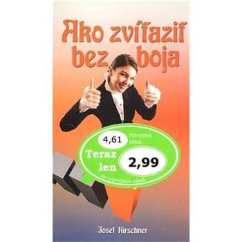 Ako zvíťaziť bez boja: Prekonaj sám seba (978-80-7360-713-5)