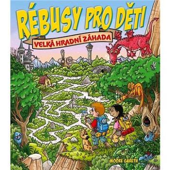 Rébusy pro děti Velká hradní záhada (978-80-264-3126-8)