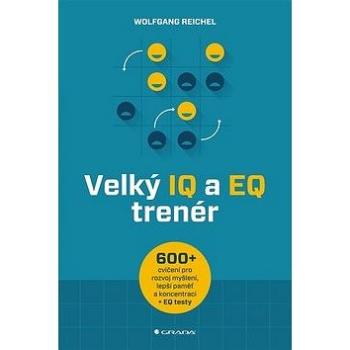 Velký IQ a EQ trenér: Více než 600 cvičení pro rozvoj myšlení, lepší paměť a koncentraci + EQ testy (978-80-271-2478-7)