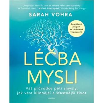 Léčba mysli: Váš průvodce pěti smysly, jak vést klidnější a šťastnější život (978-80-242-8640-2)