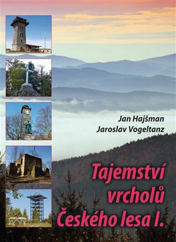 Tajemství vrcholů Českého lesa I. - Jan Hajšman, Jaroslav Vogeltanz