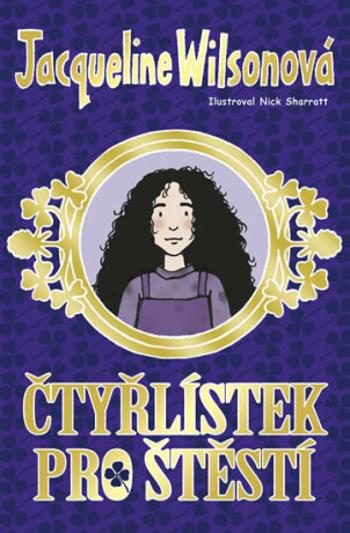 Čtyřlístek pro štěstí - Jacqueline Wilsonová, Nick Sharratt