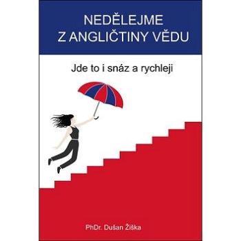 Nedělejme z angličtiny vědu: Jde to i snáz a rychleji (978-80-88298-23-6)