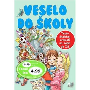 Veselo do školy: Testy školskej zrelosti na zápis do ZŠ (978-80-7451-660-3)