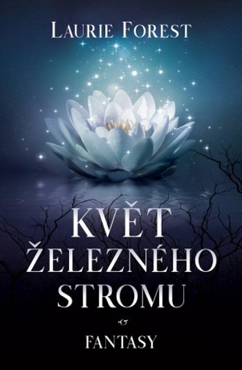 Květ železného stromu - Laurie Forest - e-kniha