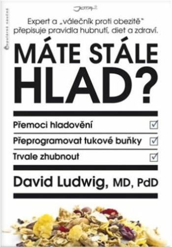 Máte stále hlad? - Expert a „válečník proti obezitě“ přepisuje pravidla hubnutí, diet a zdraví. (Defekt) - David Ludwig