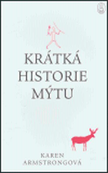 Krátká historie mýtu - Karen Armstrongová