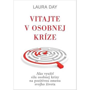 Vitajte v osobnej kríze: Ako využiť silu osobnej krízy na pozitívnu zmenu svojho života (978-80-8109-438-5)