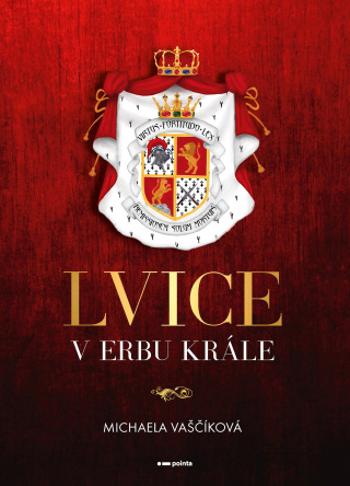 Lvice v erbu krále - Michaela Vaščíková - e-kniha