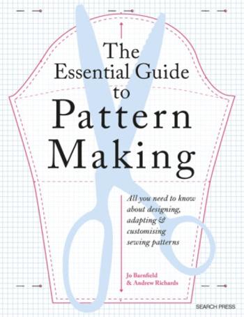 The Essential Guide to Pattern Making - Barnfield Jo, Richards Andrew