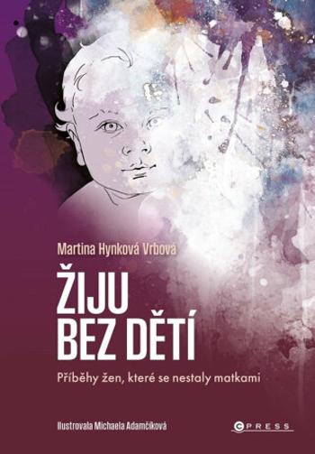 Žiju bez dětí (Defekt) - Martina Hynková Vrbová