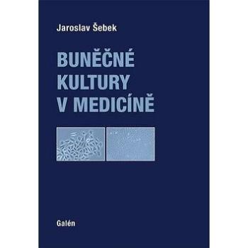 Buněčné kultury v medicíně (978-80-7492-380-7)