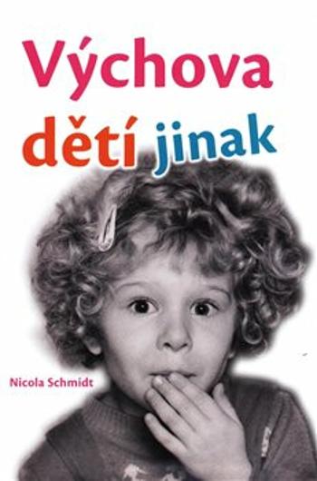 Výchova dětí jinak - Nicola Schmidt