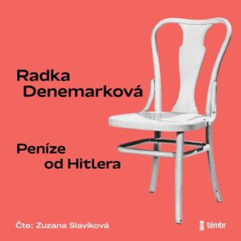 Peníze od Hitlera - Radka Denemarková - audiokniha