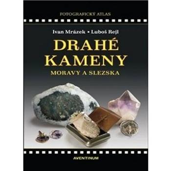 Drahé kameny Moravy a Slezska (978-80-7442-117-4)