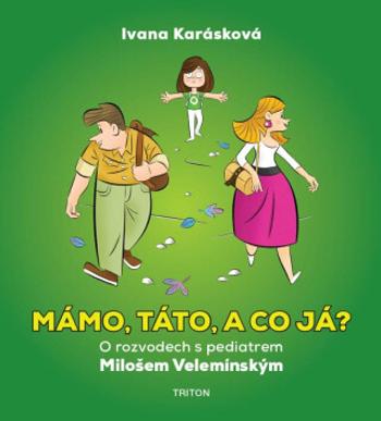 Mámo, táto, a co já? - Miloš Velemínský, Ivana Karásková