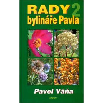 Rady bylináře Pavla 2: Léčba bylinami a přírodními prostředky (80-7281-205-X)