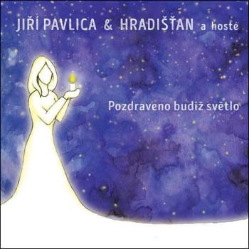 Jiří Pavlica & Hradišťan: Pozdraveno budiž světlo (CD)