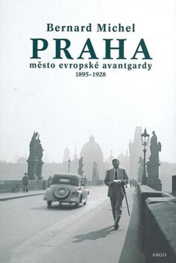 PRAHA město evropské avantgardy 1895 - 1928 - Michel Bernard