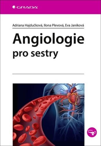 Angiologie pro sestry - Ilona Plevová, Eva Janíková, Adriana Hajdučková