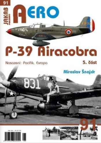 AERO 91 P-39 Airacobra, Nasazení: Pacifik, Evropa, 5. část - Miroslav Šnajdr