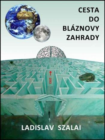 Cesta do bláznovy zahrady - Ladislav Szalai - e-kniha