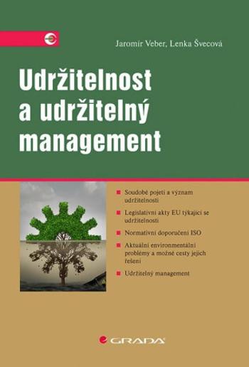 Udržitelnost a udržitelný management - Jaromír Veber, Lenka Švecová