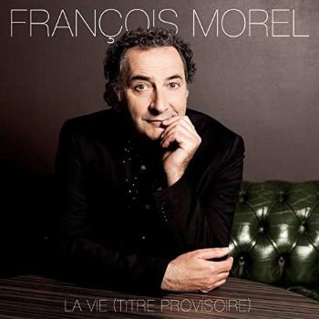 François Morel, MOREL, FRANCOIS - LA VIE - TITRE PROVISOIRE CD, CD