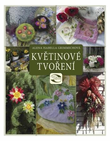 Květinové tvoření - Alena Isabella Grimmichová - e-kniha