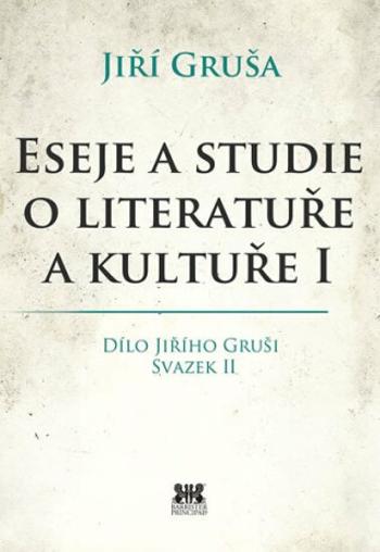 Eseje a studie o literatuře a kultuře I - Jiří Gruša