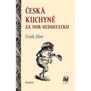 Česká kuchyně za dob nedostatku (978-80-727-2420-8)