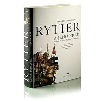 Rytier a jeho kráľ: Stibor zo Stiboríc a Žigmund Luxemburský (978-80-85501-67-4)